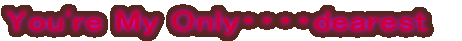 You're My OnlyEEEEdearest 